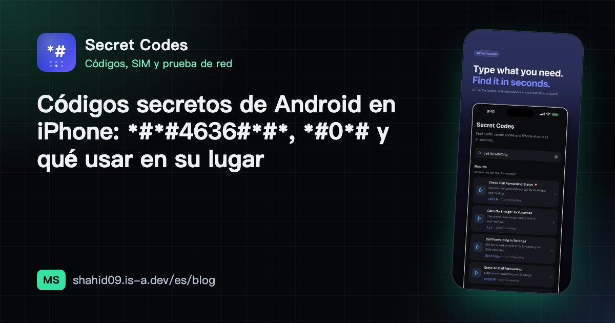 Códigos secretos de Android en iPhone: *#*#4636#*#*, *#0*# y qué usar en su lugar