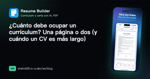 ¿Cuánto debe ocupar un currículum? Una página o dos (y cuándo un CV es más largo)