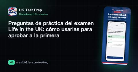 Preguntas de práctica del examen Life in the UK: cómo usarlas para aprobar a la primera