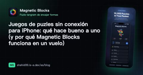 Juegos de puzles sin conexión para iPhone: qué hace bueno a uno (y por qué Magnetic Blocks funciona en un vuelo)