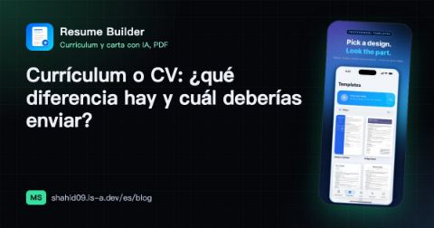 Currículum o CV: ¿qué diferencia hay y cuál deberías enviar?