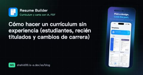 Cómo hacer un currículum sin experiencia (estudiantes, recién titulados y cambios de carrera)