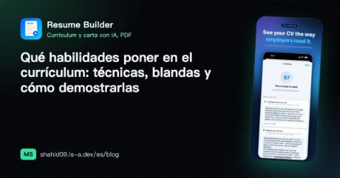 Qué habilidades poner en el currículum: técnicas, blandas y cómo demostrarlas